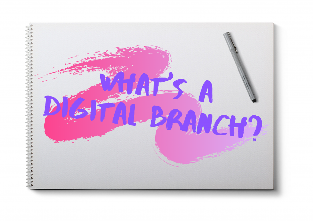 What's a Digital Branch?